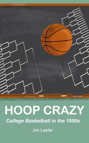 Hoop Crazy: College Basketball in the 1950s on Kindle