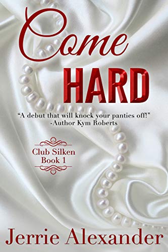 Come Hard (Club Silken Book 1) on Kindle