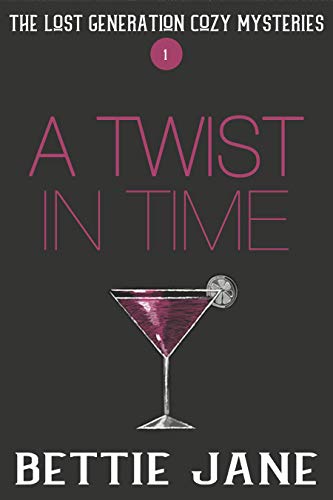 A Twist in Time (The Lost Generation Cozy Mysteries Book 1) on Kindle