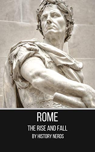 Rome: The Rise and Fall (The Rise and Fall of Empires Book 1) on Kindle