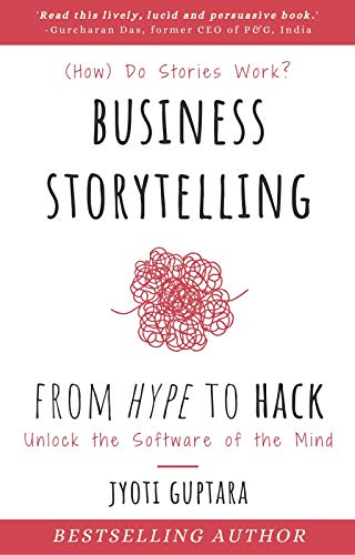 Business Storytelling from Hype to Hack: Unlock the Software of the Mind on Kindle