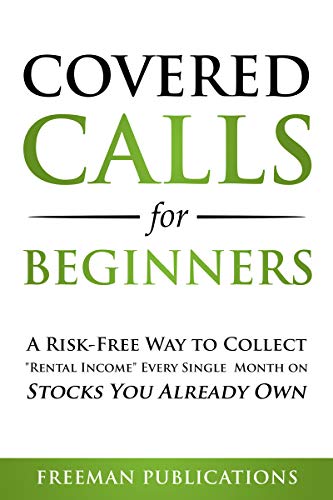 Covered Calls for Beginners: A Risk-Free Way to Collect "Rental Income" Every Single Month on Stocks You Already Own on Kindle