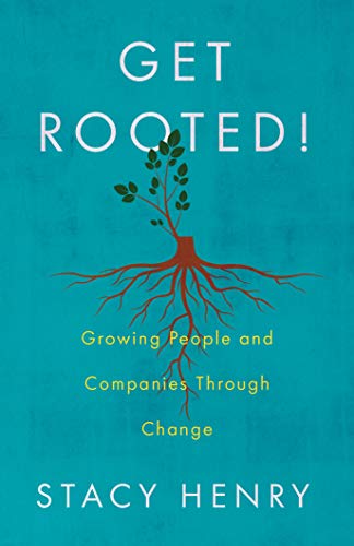 Get Rooted!: Growing People and Companies Through Change on Kindle