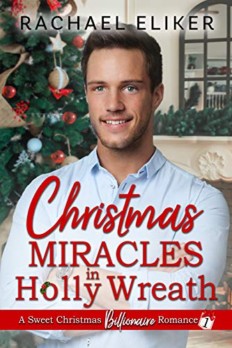 Christmas Miracles in Holly Wreath (A Sweet Christmas Billionaire Romance Book 1) on Kindle