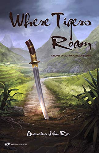 Where Tigers Roam: An Epic Tale of Adventure in the Far East on Kindle