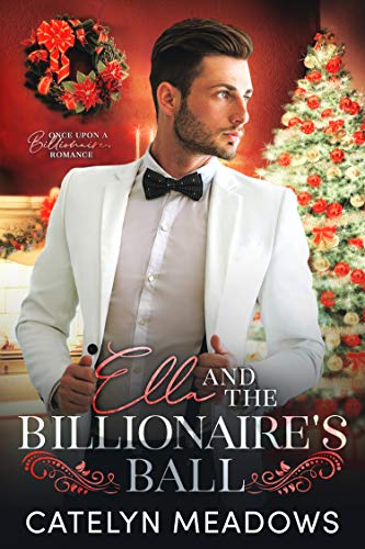 Ella and the Billionaire's Ball: A Fairy Tale Romance (Once Upon a Billionaire Book 2) on Kindle