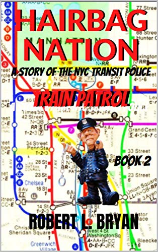 Train Patrol: A Story of the New York City Transit Police (Hairbag Nation Book 2) on Kindle