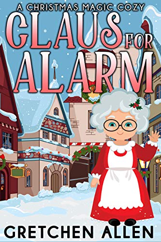 Claus for Alarm (A Christmas Magic Cozy Mystery Book 1) on Kindle