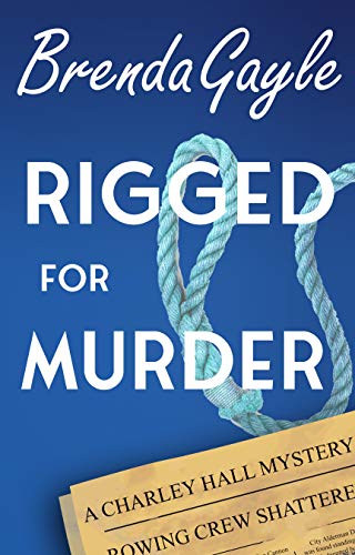 Rigged for Murder (A Charley Hall Mystery Book 2) on Kindle