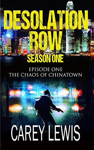 The Chaos of Chinatown: Season One, Episode One (Desolation Row Book 1) on Kindle