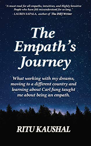 The Empath's Journey: What Working with My Dreams, Moving to a Different Country and Learning About Carl Jung Taught Me About Being an Empath on Kindle