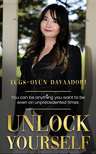 Unlock Yourself: You can be anything you want to be even on unprecedented times on Kindle