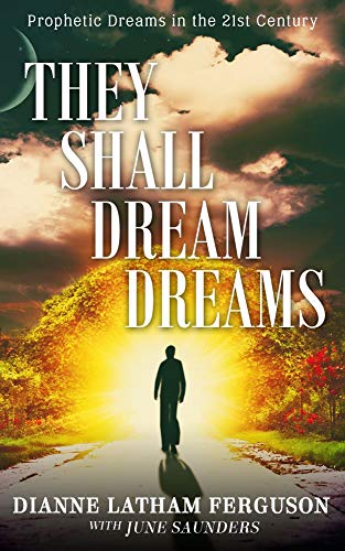 They Shall Dream Dreams: Prophetic Dreams in the 21st Century on Kindle