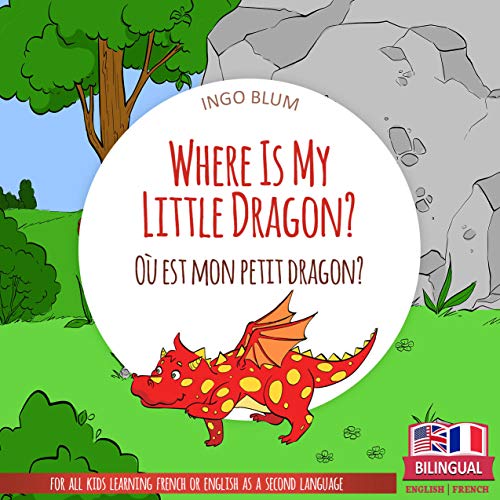 Where Is My Little Dragon? - Où est mon petit dragon? (Where Is...? - Où est...? Book 2) on Kindle