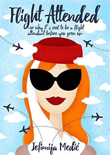 Flight Attended: Or Why it’s Cool to be a Flight Attendant Before You Grow Up on Kindle