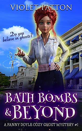 Bath Bombs & Beyond (A Fanny Doyle Cozy Ghost Mystery Book 1) on Kindle