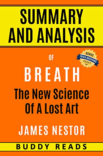 Summary and Analysis of Breath: The New Science of a Lost Art by James Nestor with BONUS Trivia on Kindle