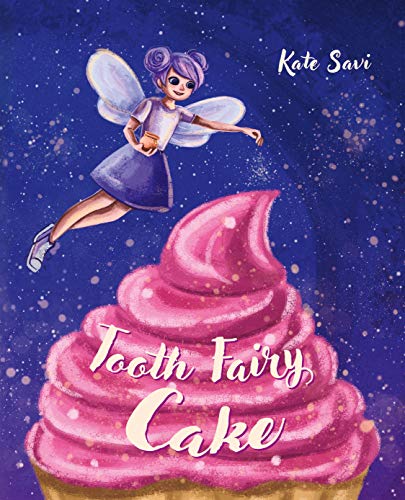 Tooth Fairy Cake: Find the Tastiest Way to Overcome Your First Loose Tooth Fears on Kindle