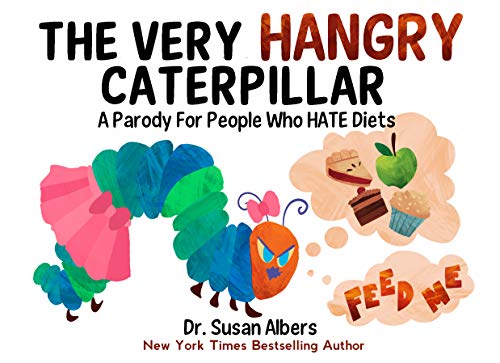 The Very Hangry Caterpillar : A Parody For People Who Hate Diets on Kindle