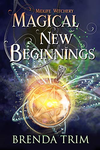 Magical New Beginnings: Paranormal Women's Fiction (Midlife Witchery Book 1) on Kindle