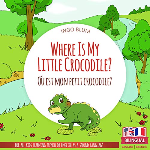 Where Is My Little Crocodile? - Où est mon petit crocodile? (Where Is...? - Où est...? Book 1) on Kindle