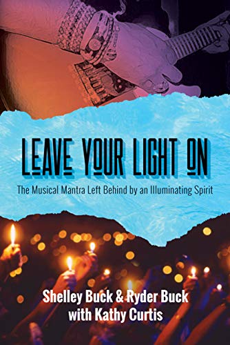 Leave Your Light On: The Musical Mantra Left Behind by an Illuminating Spirit on Kindle