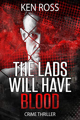 The Lads Will Have Blood: Crime Thriller on Kindle