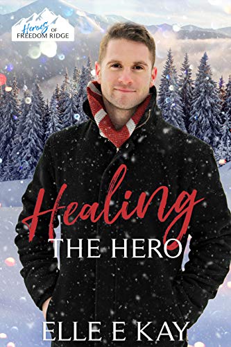 Healing the Hero (The Heroes of Freedom Ridge Book 3) on Kindle