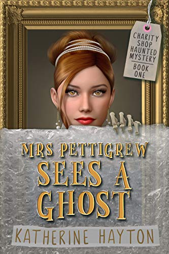 Mrs Pettigrew Sees a Ghost (Charity Shop Haunted Mystery Book 1) on Kindle