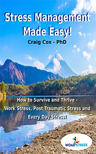Stress Management Made Easy!: How to Survive and Thrive - Work Stress, Post Traumatic Stress and Every Day Stress! on Kindle
