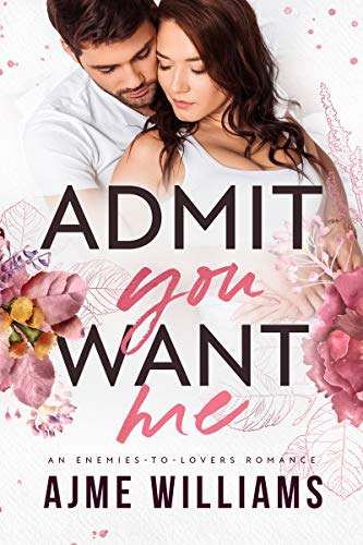 Admit You Want Me (Irresistible Billionaires Book 3) on Kindle