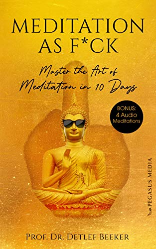 Meditation as F*ck: Master the Art of Meditation in 10 Days on Kindle