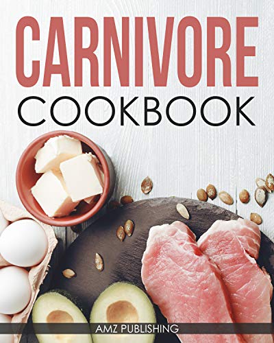 The Carnivore Cookbook: The Ultimate Guide to Carnivore Diet 2020: Quick and Easy Carnivore Recipes for You and Your Family on Kindle
