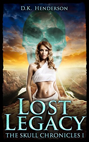 Lost Legacy: The Crystal Skull Chronicles (The Skull Chronicles Book 1) on Kindle