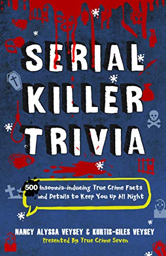 Serial Killer Trivia: 500 Insomnia-inducing True Crime Facts and Details to Keep You Up All Night on Kindle
