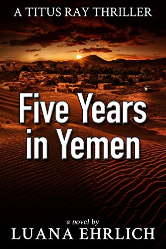 Five Years in Yemen (Titus Ray Thrillers Book 5) on Kindle