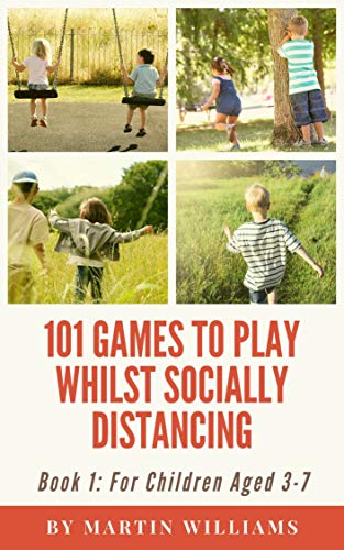101 Games To Play Whilst Socially Distancing: For Children Aged 3-7 on Kindle