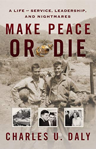 Make Peace or Die: A Life of Service, Leadership, and Nightmares on Kindle
