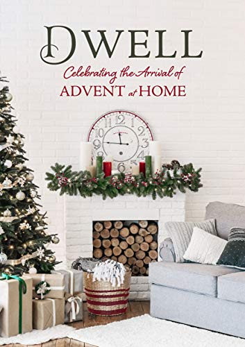 Dwell: Celebrating the Arrival of Advent at Home on Kindle