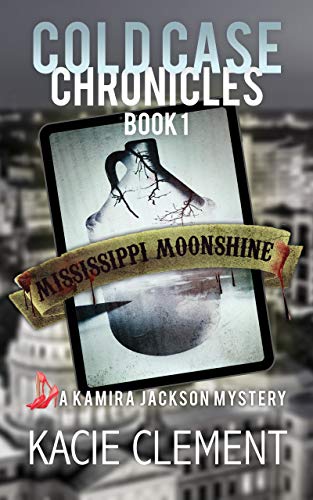 Mississippi Moonshine (Cold Case Chronicles Book 1) on Kindle