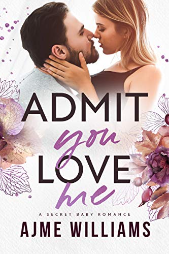 Admit You Love Me (Irresistible Billionaires Book 2) on Kindle