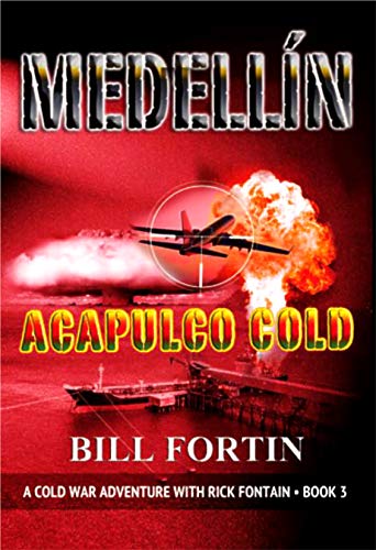 Medellin Acapulco Cold (A Cold War Adventure with Rick Fontain Book 3) on Kindle