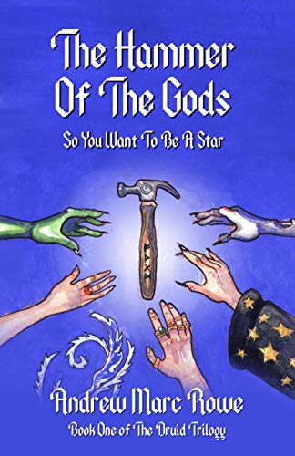 The Hammer Of The Gods: So You Want To Be A Star (The Druid Trilogy Book 1) on Kindle