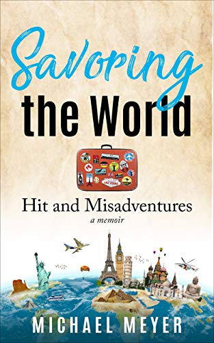 Savoring the World: Hit and Misadventures - A Memoir on Kindle