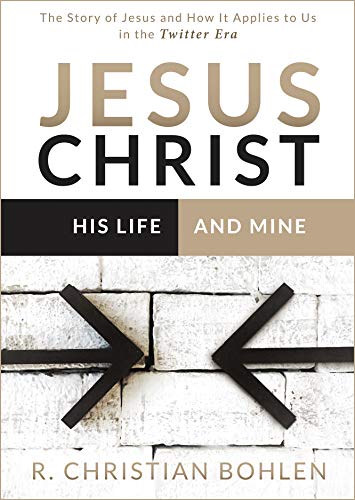 Jesus Christ, His Life and Mine: The Story of Jesus and How It Applies to Us in the Twitter Era on Kindle