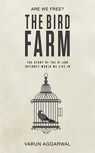 The Bird Farm: The Story of the AI and Internet World We Live In on Kindle