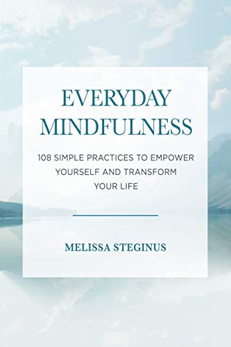 Everyday Mindfulness: 108 Simple Practices to Empower Yourself and Transform Your Life on Kindle