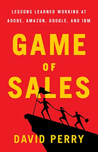 Game of Sales: Lessons Learned Working at Adobe, Amazon, Google, and IBM on Kindle