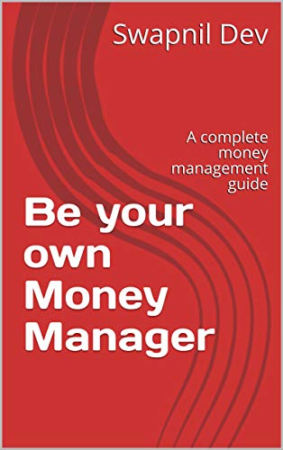 Be Your Own Money Manager: A Complete Money Management Guide on Kindle