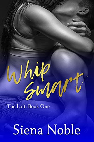 Whip Smart (The Loft Book 1) on Kindle